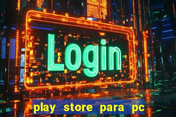 play store para pc windows 7